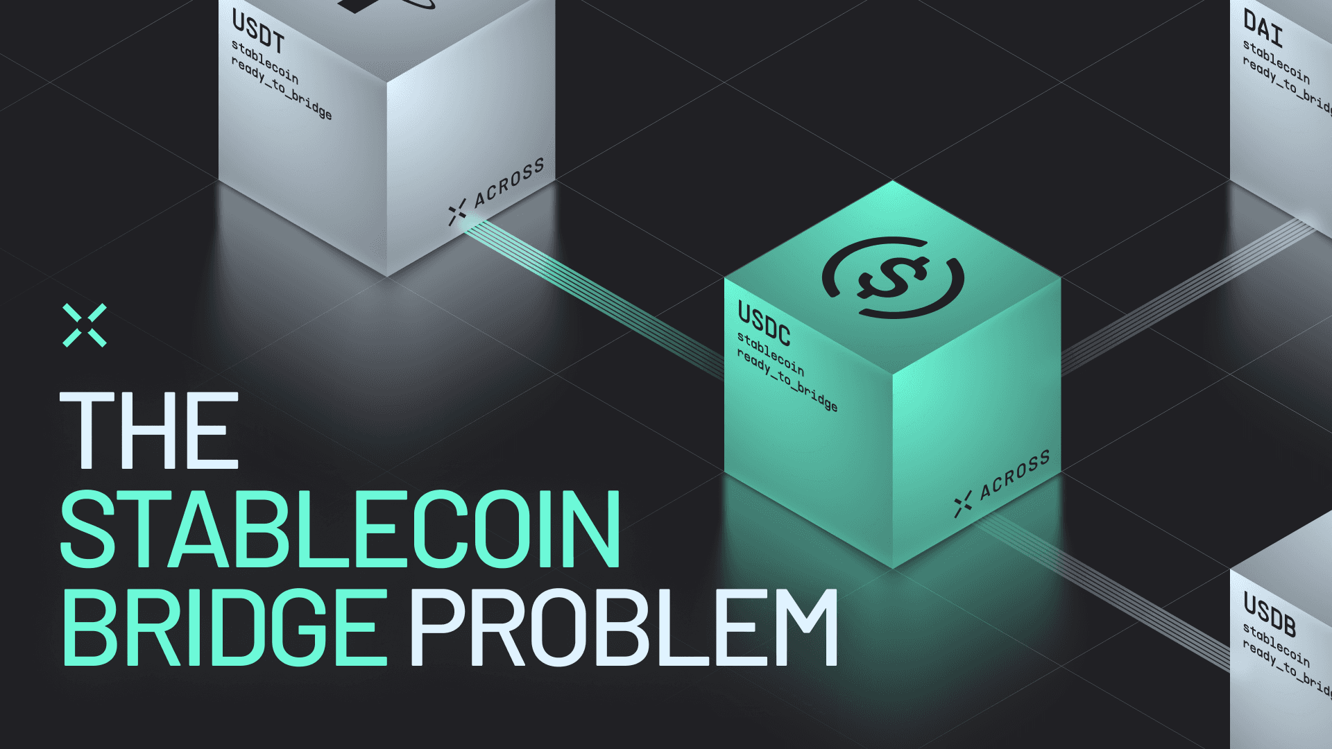stablecoin bridge (hero) Stablecoins power crypto, but bridging them is fragmented. Learn how Across unifies stablecoin movement with speed, low cost, and security.